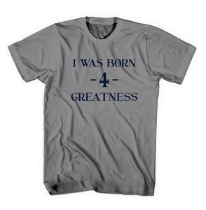 I was born 4 Greatness